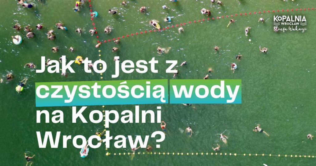 Czysta woda w Kopalni Wrocław – badania i jakość kąpieliska