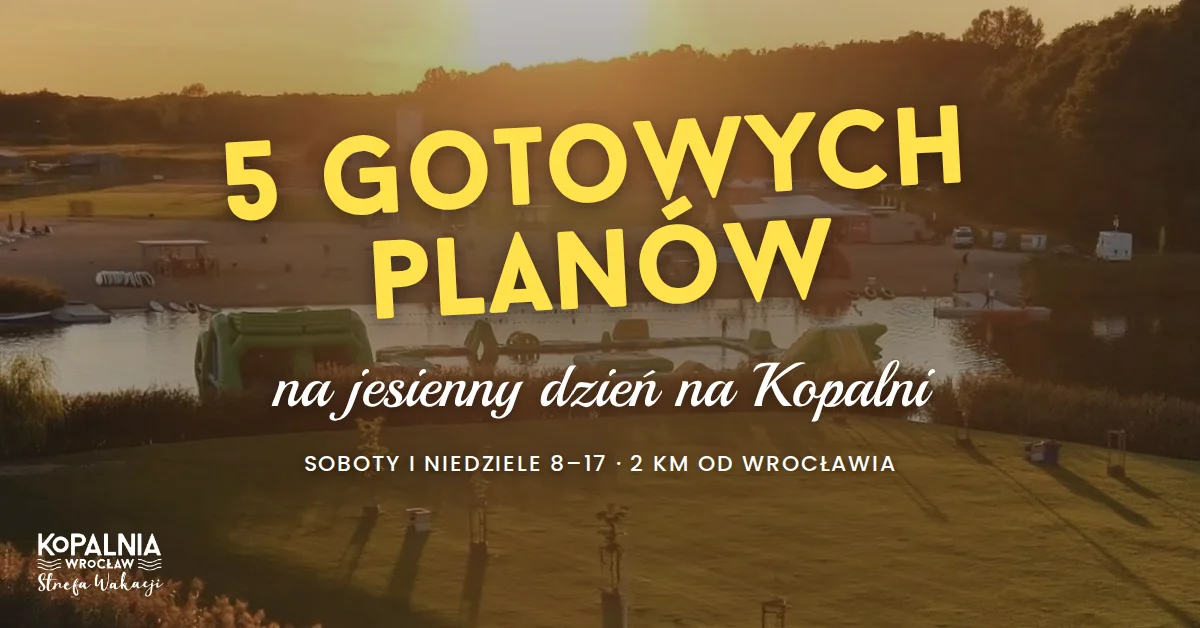 Kopalnia Wrocław o zachodzie słońca – 5 planów na jesienny dzień pod Wrocławiem