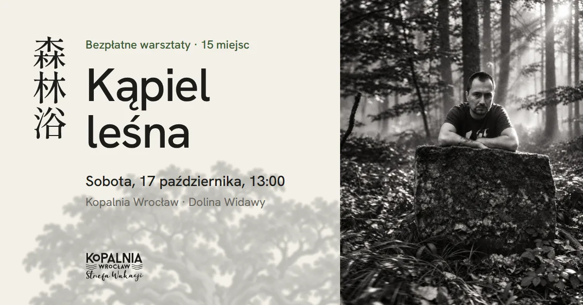 Warsztaty kąpieli leśnej z przewodnikiem Wojciechem Szelwickim na Kopalni Wrocław, sobota 17 października 2026